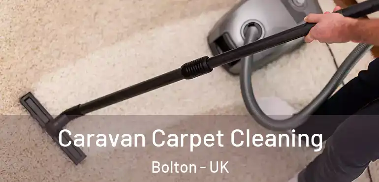  Caravan Carpet Cleaning Bolton - UK