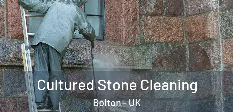  Cultured Stone Cleaning Bolton - UK
