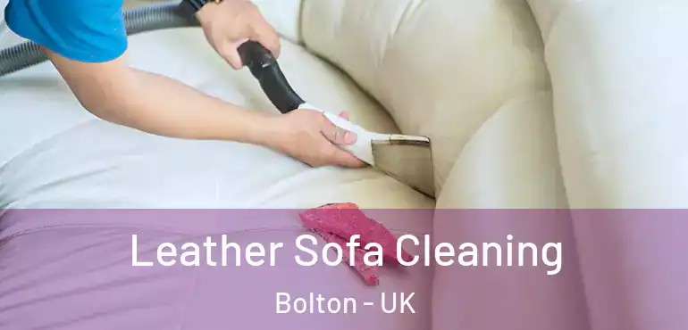  Leather Sofa Cleaning Bolton - UK