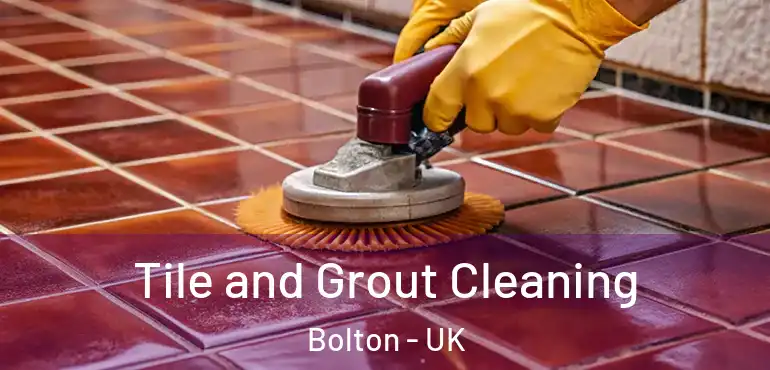  Tile and Grout Cleaning Bolton - UK